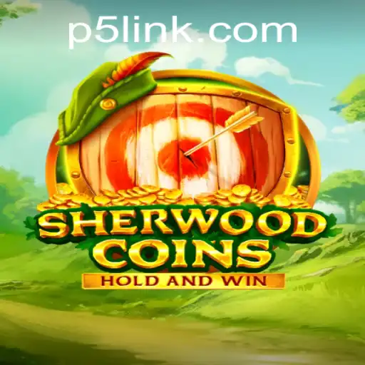 Discover the Enchanting World of SherwoodCoins: A New Gaming Adventure on P5.COM